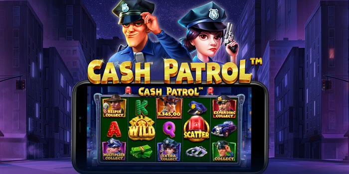 Rahasia Jitu Hasilkan Maxwin Di Slot Cash Patrol
