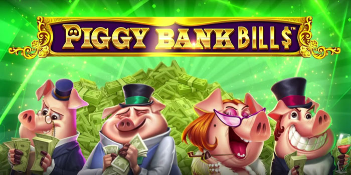 Trik Ampuh Menang Bermain Slot Piggy Bank Bills